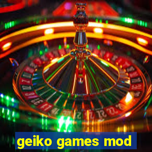 geiko games mod